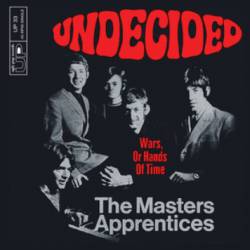 The Masters Apprentices : Undecided - Wars or Hands of Time